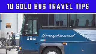 10 TIPS For Traveling ALONE on the GREYHOUND BUS