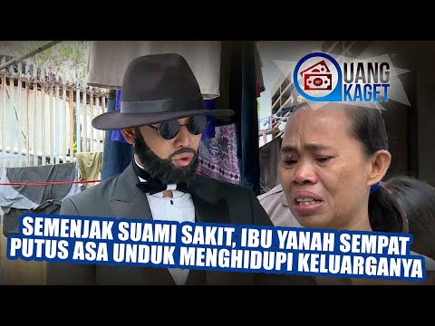 UANG KAGET EPISODE 159 - Semenjak Suami Sakit, Ibu Yanah Sempat Putus Asa Menghidupi Keluarganya!