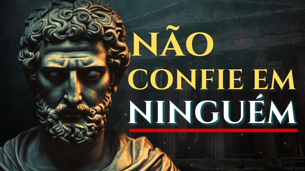 NÃO CONFIE CEGAMENTE EM NINGUÉM |ESTOICISMO
