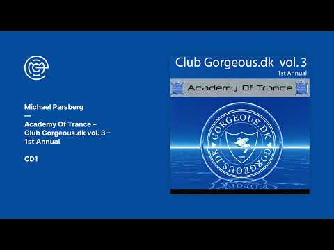 Michael Parsberg - Academy Of Trance - Club Gorgeous.dk vol. 3 - 1st Annual (CD1) (2001)