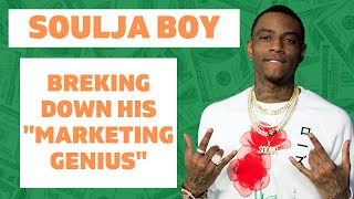 SOULJA BOY - Breaking Down His "Million Dollar Marketing" Genius