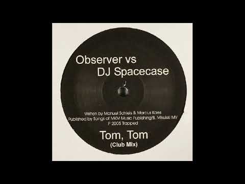 Observer vs. DJ Spacecase - Tom, Tom
