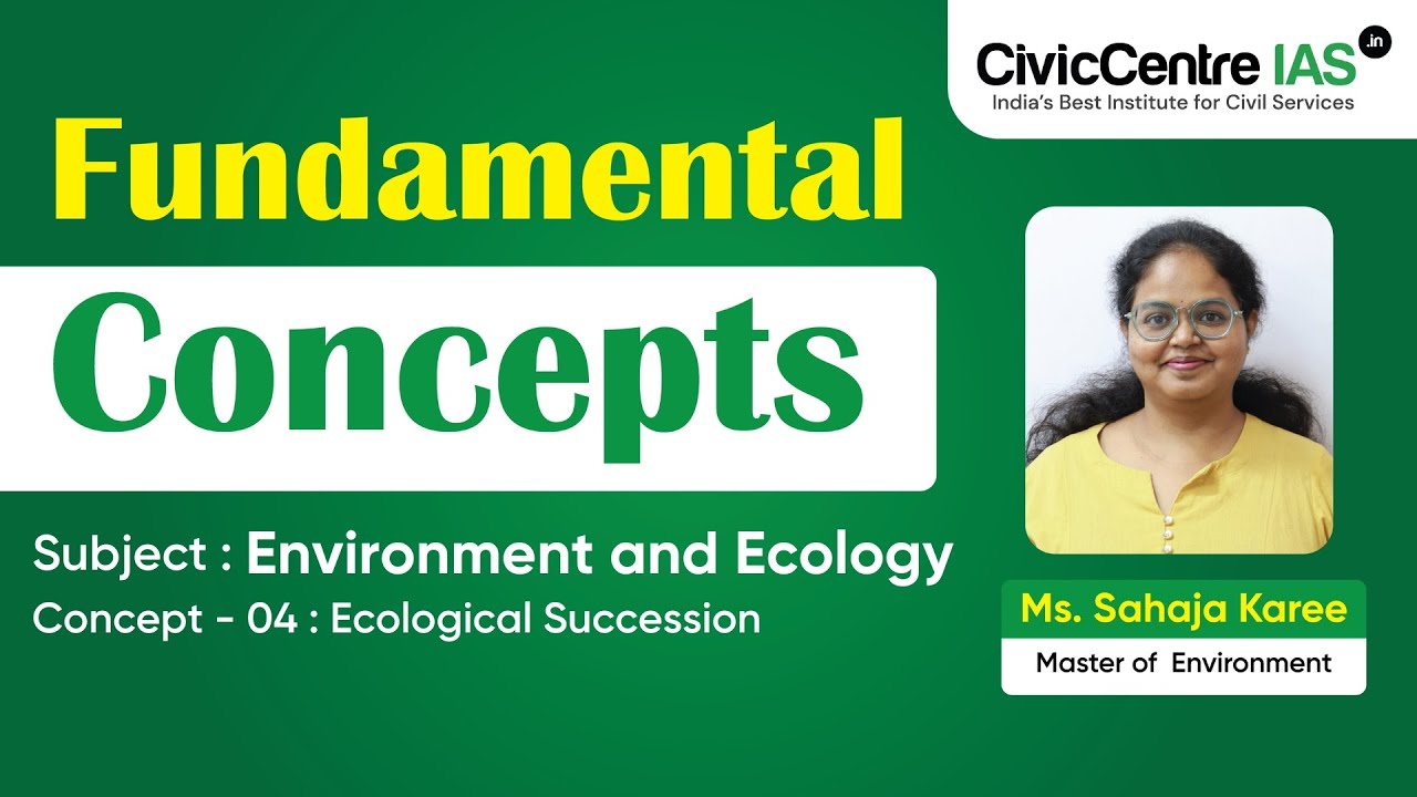 Environment and Ecology | CC Concepts - 04 | Ecological Succession | CivicCentre IAS