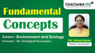 Environment and Ecology | CC Concepts - 04 | Ecological Succession | CivicCentre IAS