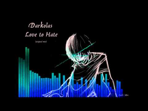 Darkolas - Love to Hate (original mix)