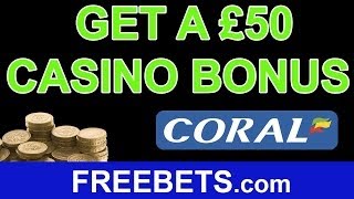 How To Claim A £50 Free Casino Bonus With Coral Casino