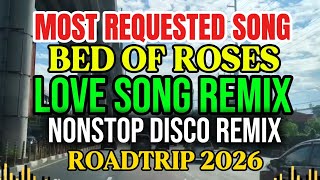Download lagu MOST REQUESTED SONG💥BED OF ROSES💥LOVE SONG REMIX💥NONSTOP DISCO MUSIC💥ROADTRIP 2026 mp3