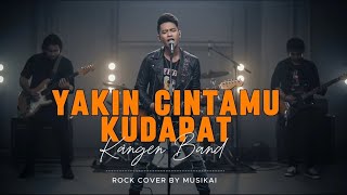 Download lagu Yakin Cintamu Ku Dapat - Kangen Band (Rock Cover by MusikAi) mp3