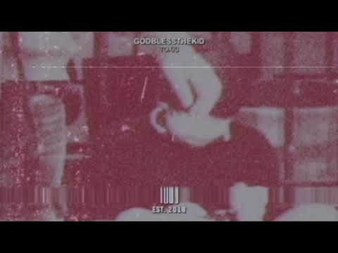 GODBLESSTHEKID - TOXIC