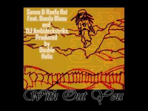 Sense & Reefa Rei Feat.Booda Blaou - With Out You