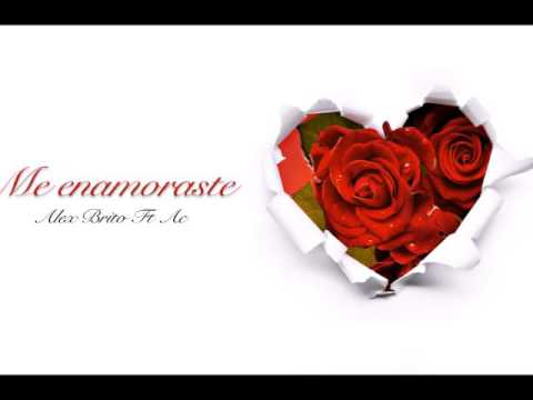 Alex Brito Ft A.C - Me Enamoraste