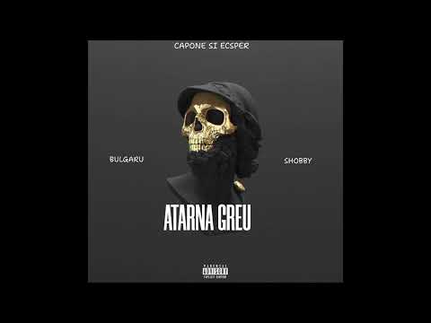 ECSPER  -ATARNA GREU feat SHOBBY si BULGARU