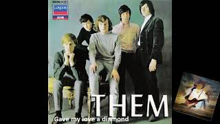 Them Just I Gave my love a diamond