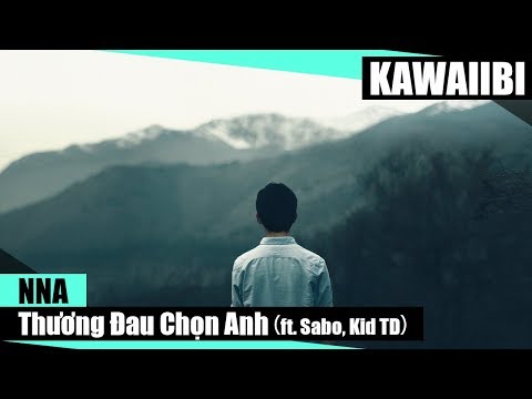 Thương Đau Chọn Anh - NNA ft. Sabo & Kid TD [ Video Lyrics ]