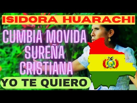 ISIDORA HUARACHI - YO TE QUIERO (CUMBIA MOVIDA SUREÑA CRISTIANA) + LETRA 2023