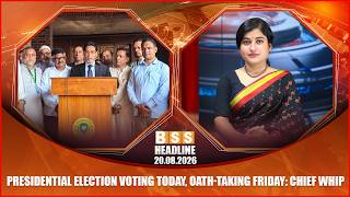 Presidential election voting today, oath-taking Friday: Chief Whip || Headline || 20th Aug, 2026