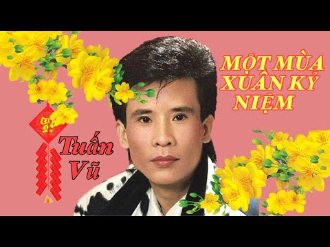 Một mùa xuân kỷ niệm - Tuấn Vũ