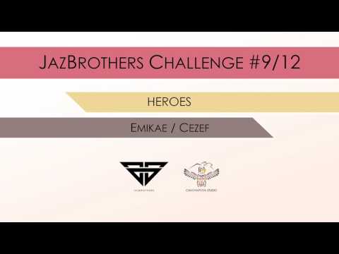 JazBrothers feat. Emikae, Cezef - Heroes (Challenge #9/12)