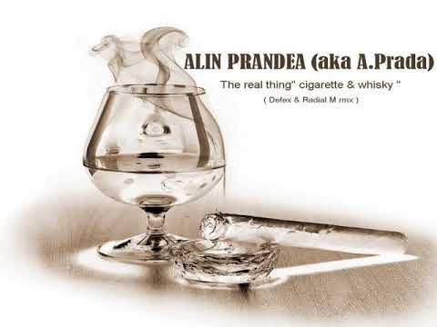 ALIN PRANDEA (aka A.Prada) - The real thing'' cigarette & whisky ''( Defex & Radial M radio rmx )