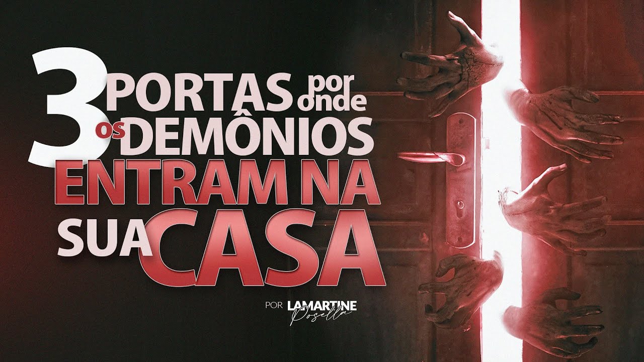 3 PORTAS POR ONDE OS DEMÔNIOS ENTRAM NA SUA CASA | Lamartine Posella