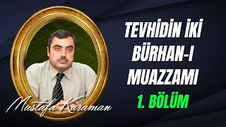 Mustafa KARAMAN - Tevhidin İki Bürhan-ı Muazzamı - Birinci Bölüm