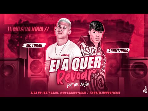 MC TUBAH E ADRIELZINHO Feat MC ANJIM - ELA QUER REVOAR - ÁUDIO OFICIAL