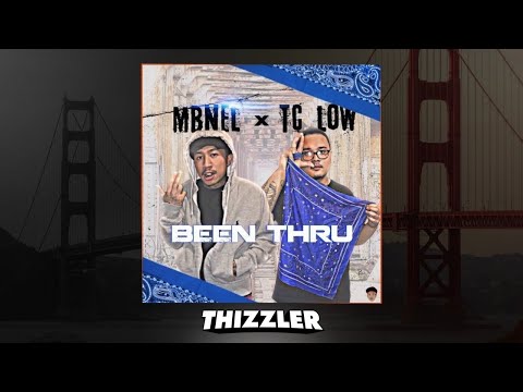 MBNel x TC Low - Been Thru (Prod. A1 Beam) [Thizzler.com Exclusive]