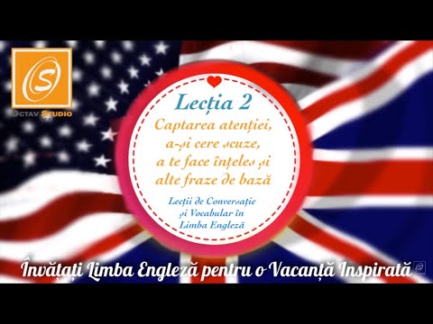Lecția 2 - Captarea atenției, a-și cere scuze, a te face ințeles și alte fraze de bază