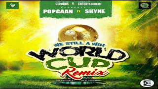 Popcaan Ft. Shyne - World Cup (Raw) [Remix] February 2017