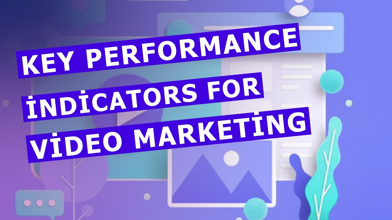 Key performance indicators for video marketing