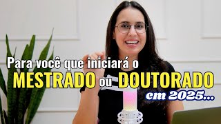 Para quem esta começando o mestrado ou doutorado em 2025...