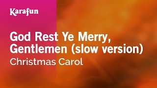 God Rest Ye Merry, Gentlemen (slow version) - Christmas Carol | Karaoke Version | KaraFun