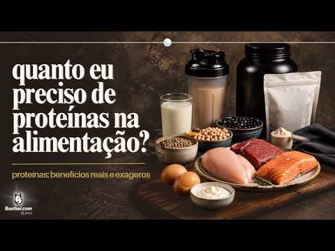 PROTEÍNAS: BENEFÍCIOS REAIS e EXAGEROS – Live do Bastter