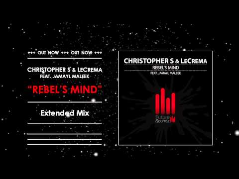 Christopher S & LeCrema ft. Jamayl Maleek - Rebel's Mind // OUT NOW!!