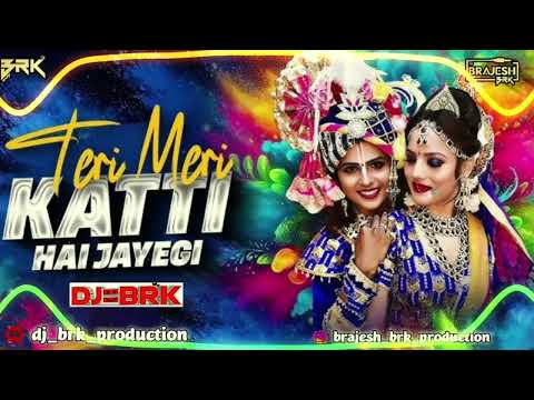 Teri Meri Katti Ho Jayegi - Club Offical Remix - Dj Brk Producation Berasia.mp3