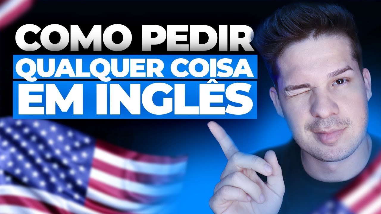 Aula 01 - Como Pedir QUALQUER coisa em INGLÊS - Maratona do inlgês