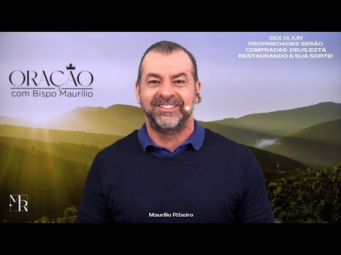 Propriedades serão compradas: Deus está restaurando a sua sorte! / Maurílio Ribeiro - Sex 14.06.2024