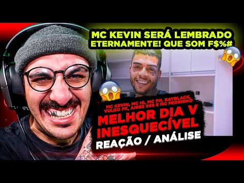 Melhor Dia V - Inesquecível Kevin, IG, PH, KayBlack, Vulgo FK, Aires085 e Pedrinho [Reação/ Análise]
