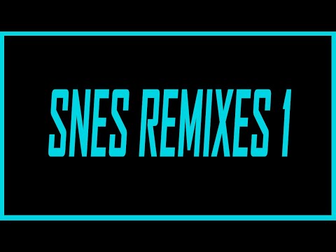Best Remixes and Rearrangements of Super Nintendo Music - SNESdrunk