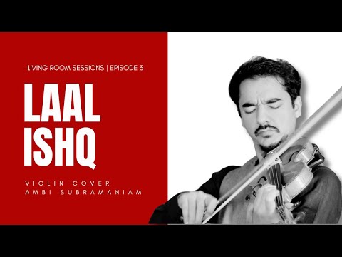 Laal Ishq | Ram-Leela (Violin Cover) | Living Room Sessions (Ep. 3) | Ambi Subramaniam