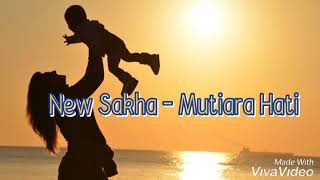 Download lagu New Sakha - Mutiara Hati (Lirik) mp3 Download lagu New Sakha - Mutiara Hati (Lirik) mp3