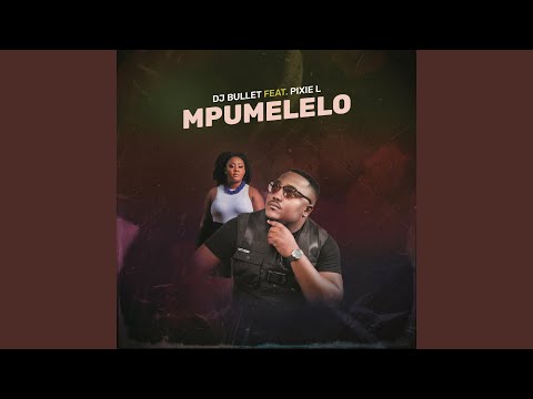 Mpumelelo (feat. Pixie L)