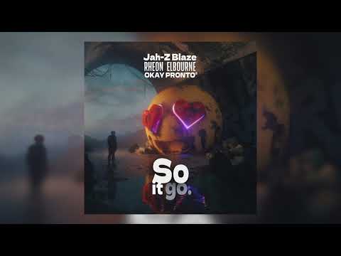 Jah-Z Blaze, Rheon Elbourne & Okay Pronto — So It Go (Official Audio)