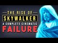 Rise Of Skywalker A Complete Cinematic Failure