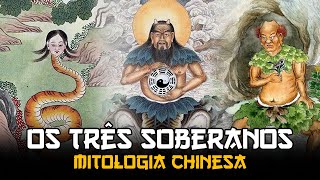 Mitologia Chinesa - Os Três Soberanos da Mitologia Chinesa