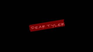 Dear Tyler