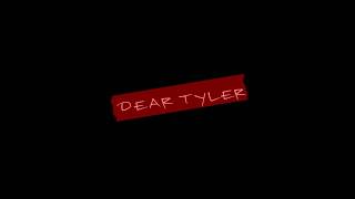 Dear Tyler