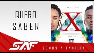 Deejay Telio &amp; Deedz B - Quero Saber (Video Oficial)