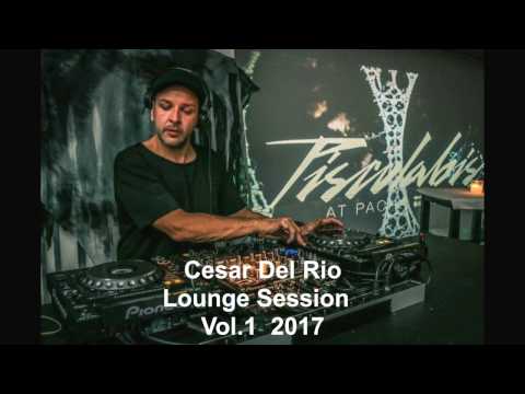 Cesar Del Rio Lounge session vol.1 2017
