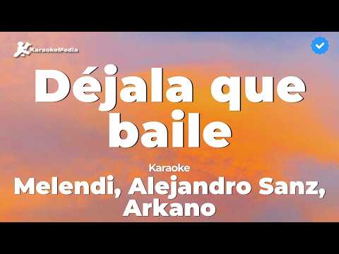Melendi, Alejandro Sanz, Arkano - Déjala que baile (Karaoke)
